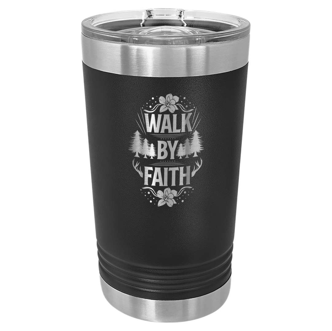 Walk by Faith - 16oz Stainless Steel Pint Glass