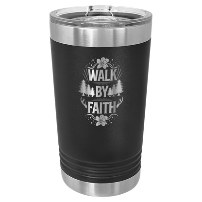 Walk by Faith - 16oz Stainless Steel Pint Glass