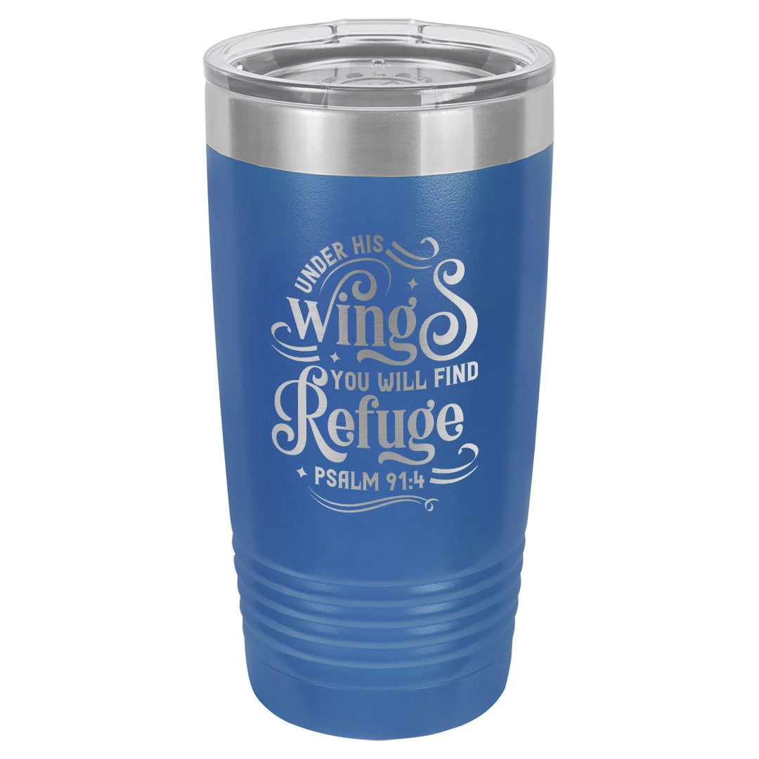 Under His Wings You Will Find Refuge - Engraved 20oz Stainless Steel Tumbler