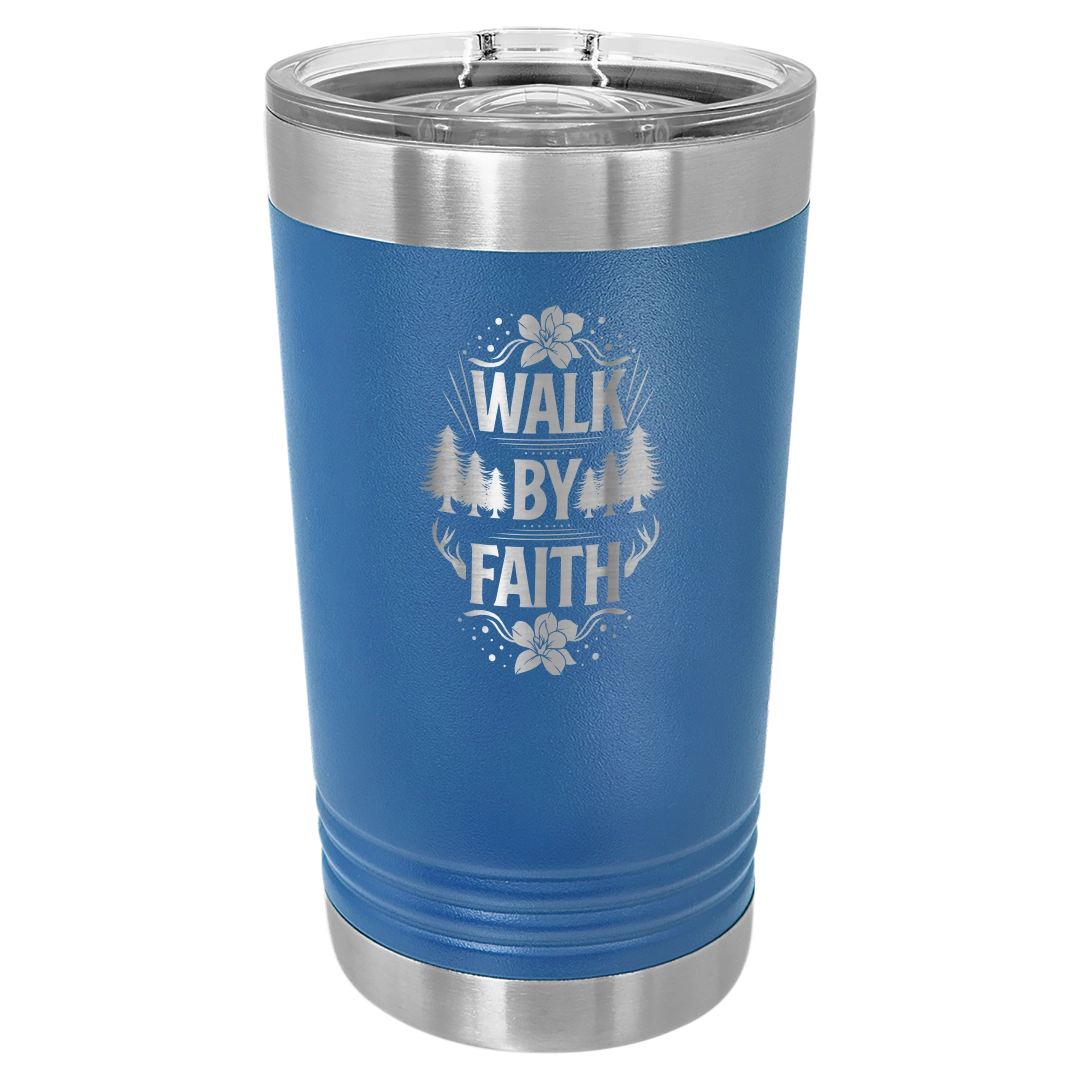 Walk by Faith - 16oz Stainless Steel Pint Glass