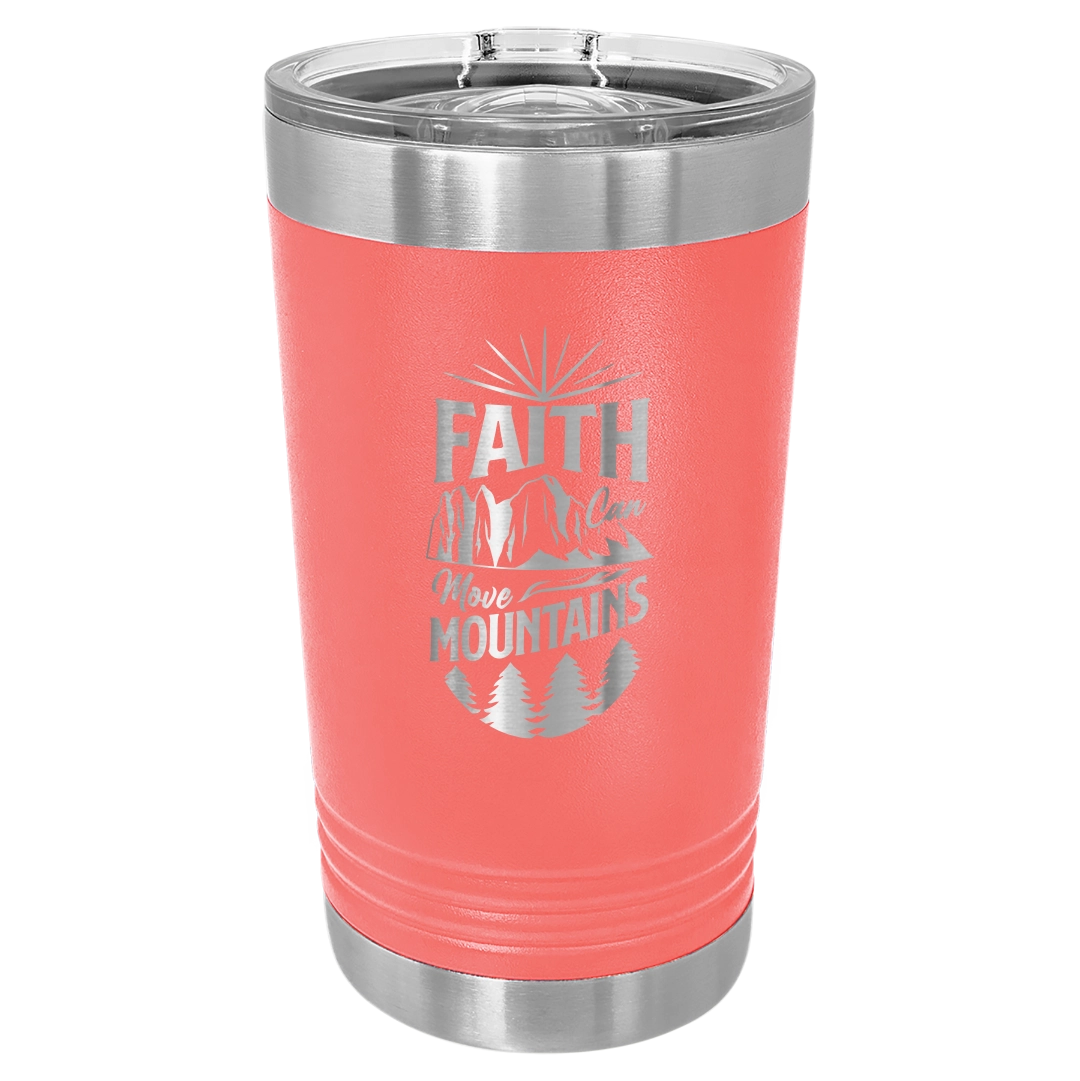 Faith Can Move Mountains - 16oz Stainless Steel Pint Glass