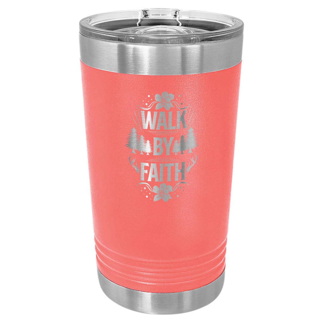 Walk by Faith - 16oz Stainless Steel Pint Glass