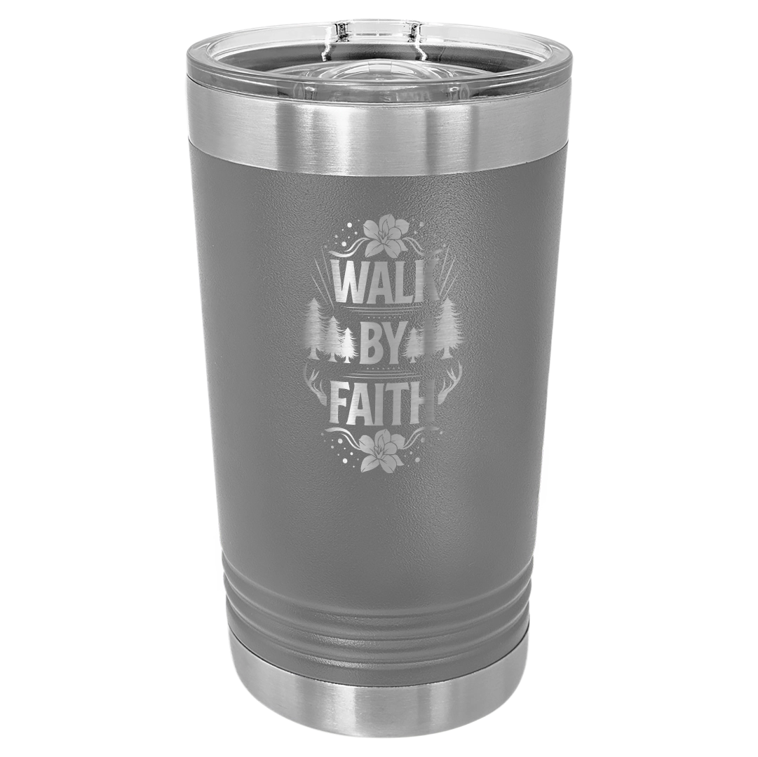 Walk by Faith - 16oz Stainless Steel Pint Glass