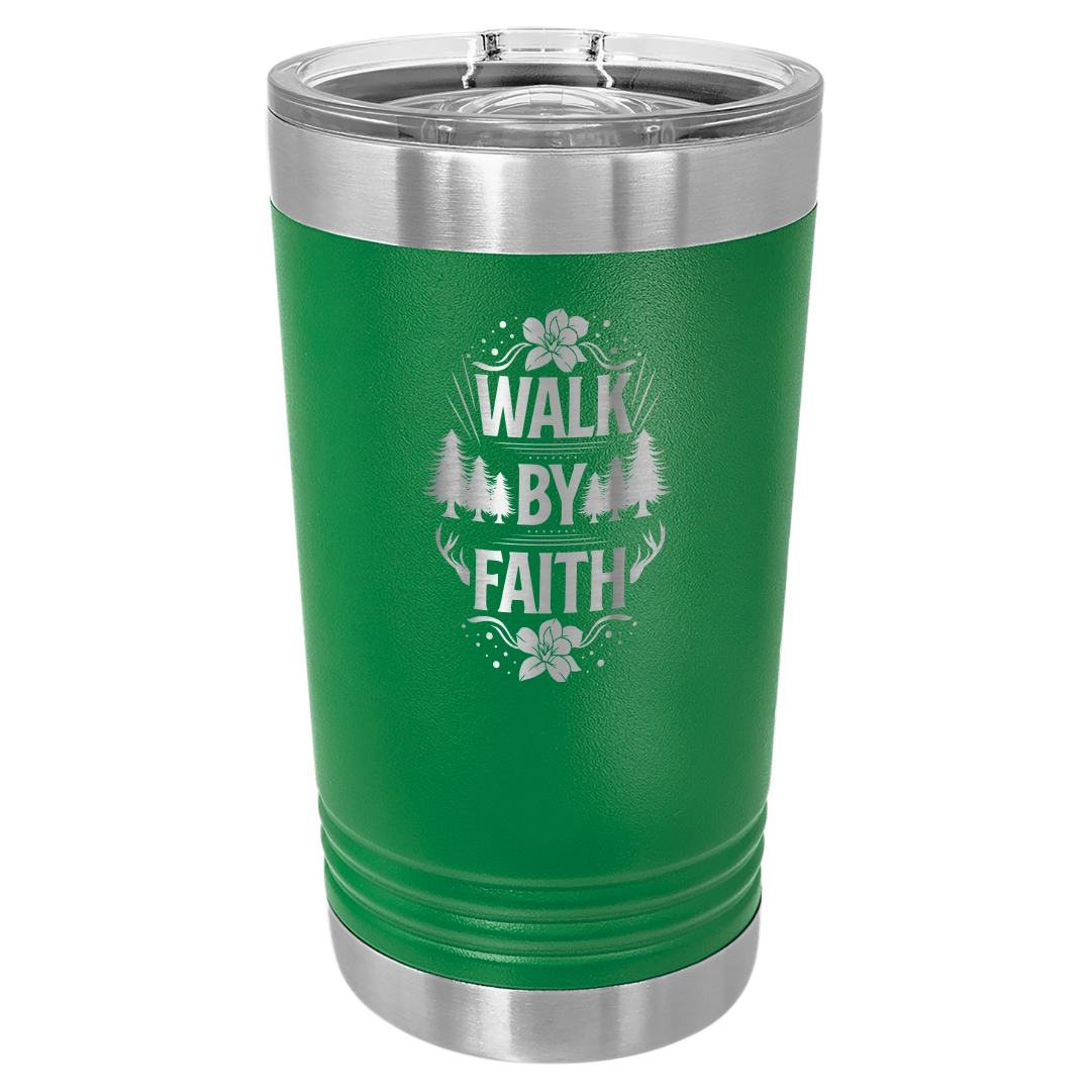 Walk by Faith - 16oz Stainless Steel Pint Glass