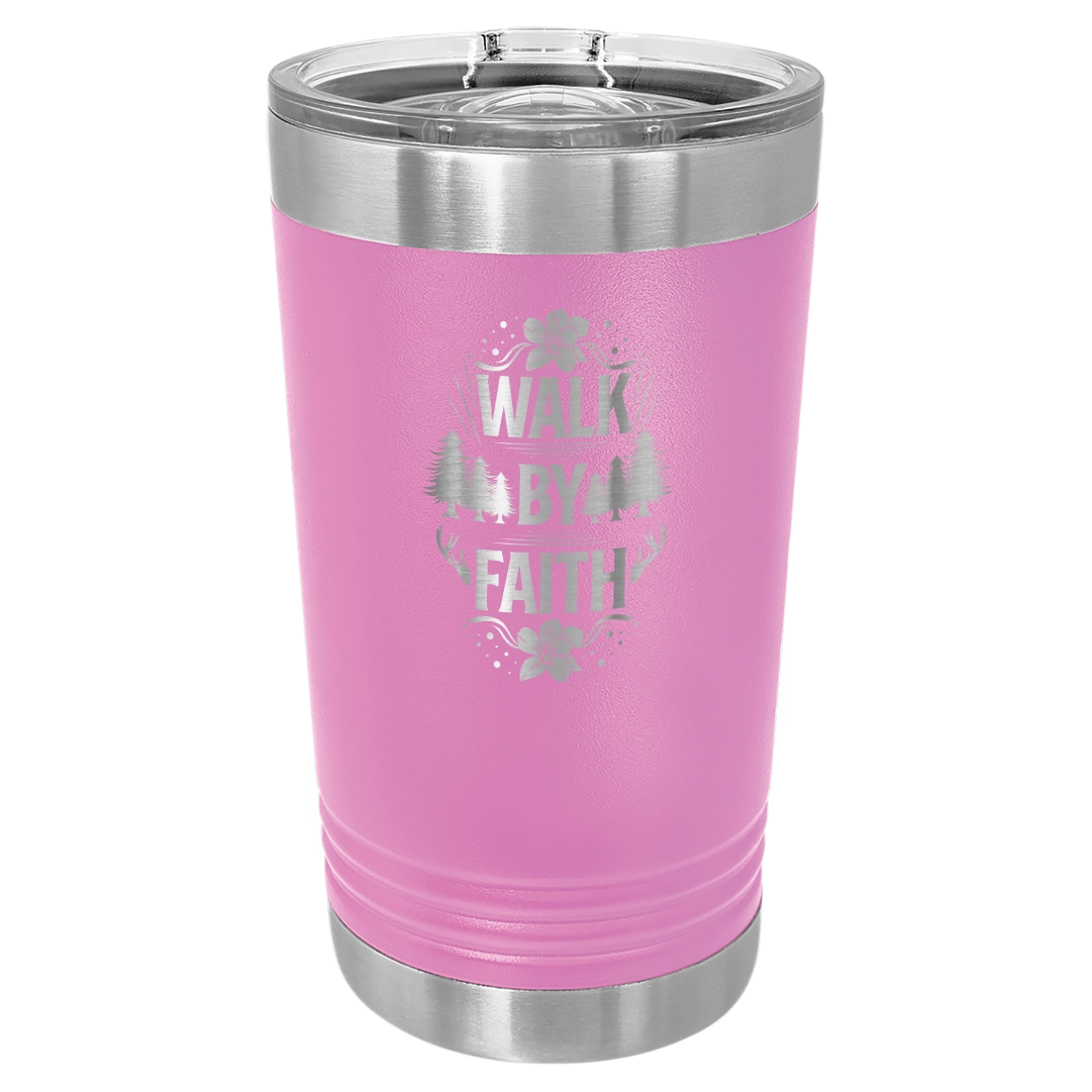 Walk by Faith - 16oz Stainless Steel Pint Glass