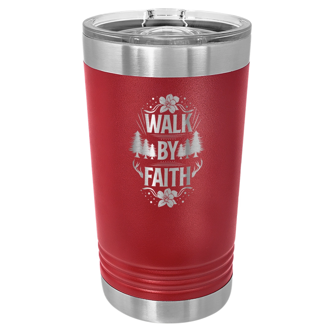 Walk by Faith - 16oz Stainless Steel Pint Glass