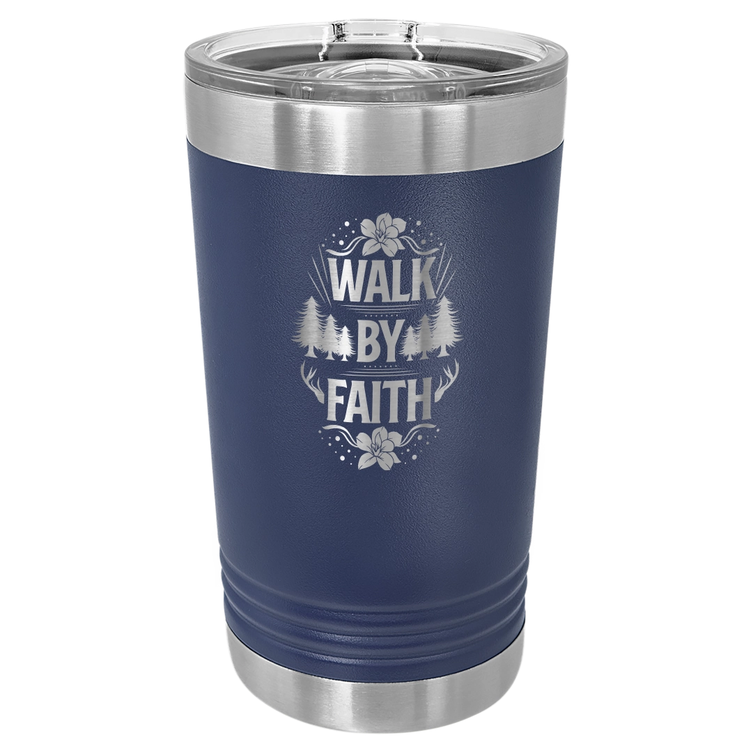 Walk by Faith - 16oz Stainless Steel Pint Glass