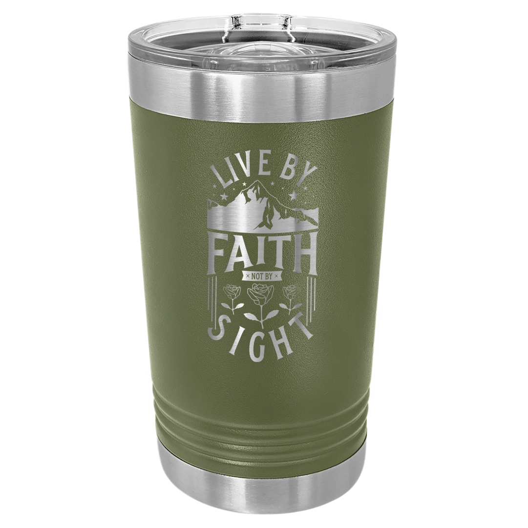 Live by Faith, Not by Sight - 16oz Stainless Steel Pint Glass