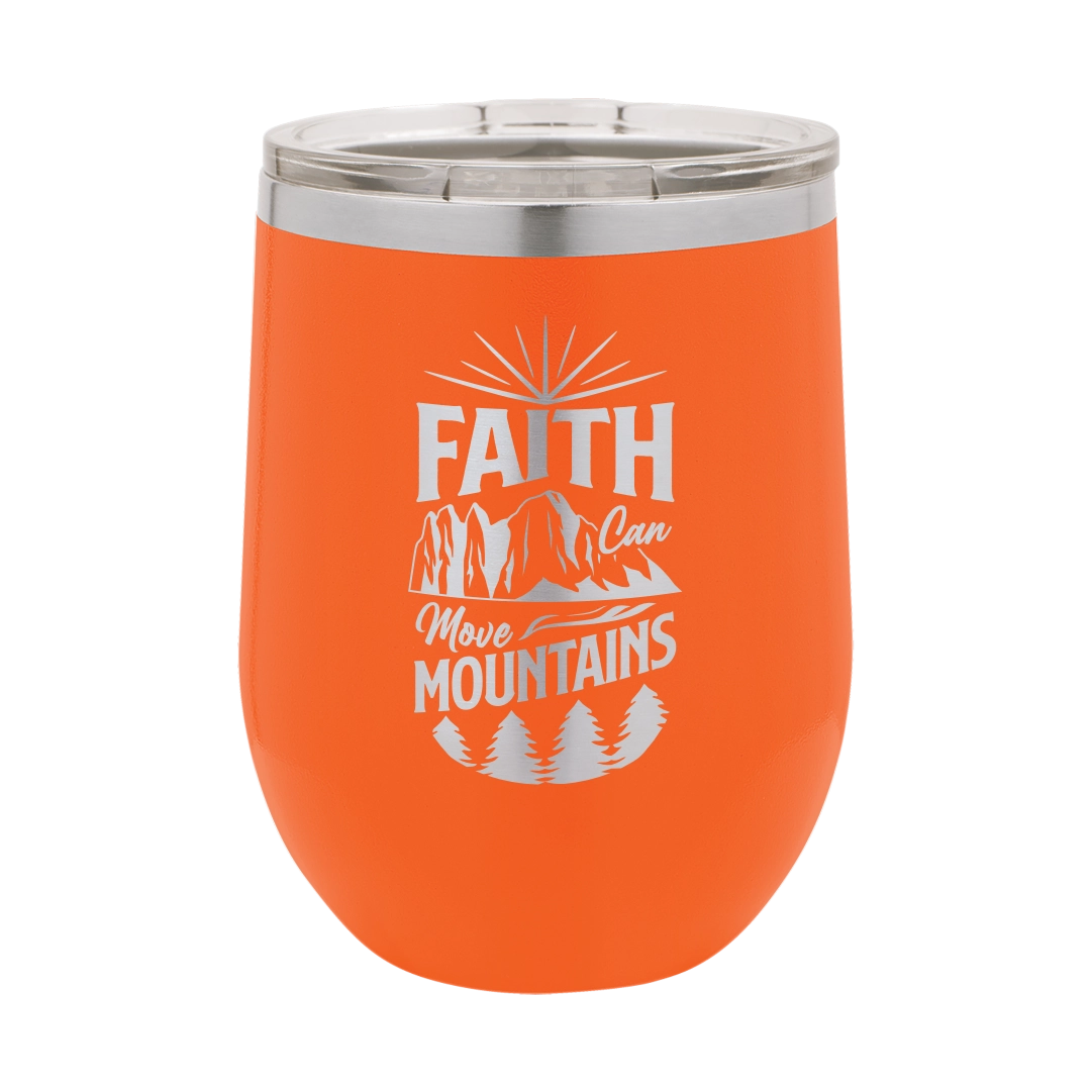 Faith Can Move Mountains - 12oz Stainless Steel Wine Tumbler