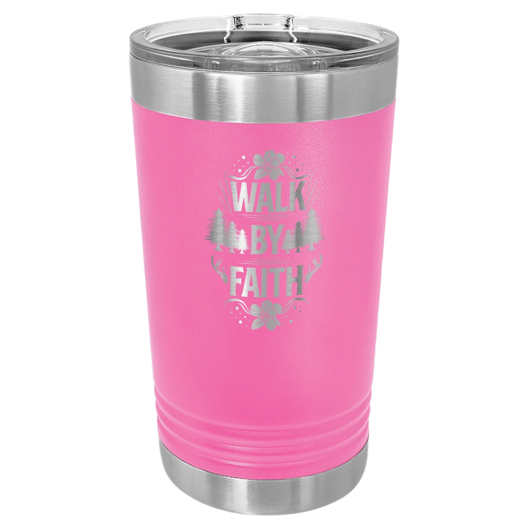 Walk by Faith - 16oz Stainless Steel Pint Glass