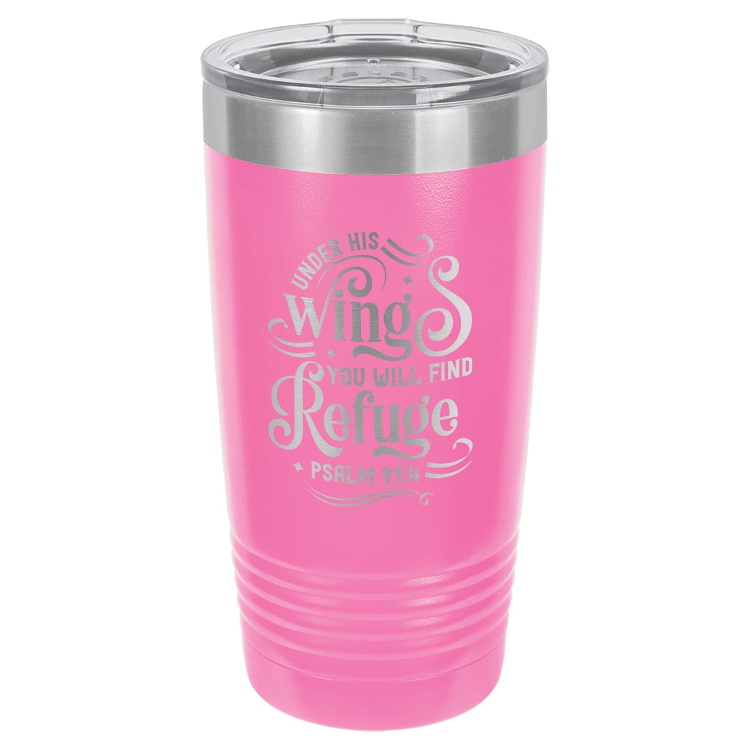 Under His Wings You Will Find Refuge - Engraved 20oz Stainless Steel Tumbler