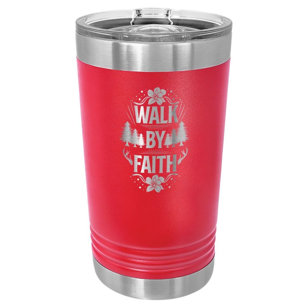 Walk by Faith - 16oz Stainless Steel Pint Glass