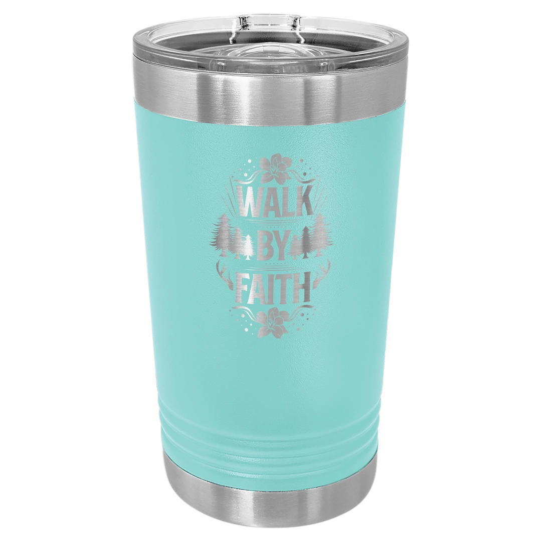 Walk by Faith - 16oz Stainless Steel Pint Glass