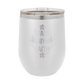 Walk by Faith - 12oz Stainless Steel Wine Tumbler