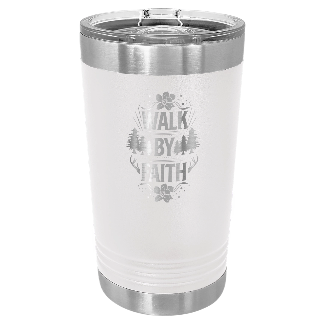 Walk by Faith - 16oz Stainless Steel Pint Glass